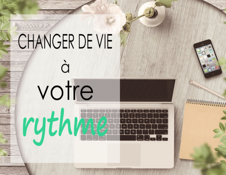 CHANGER DE VIE A VOTRE-RYTHME